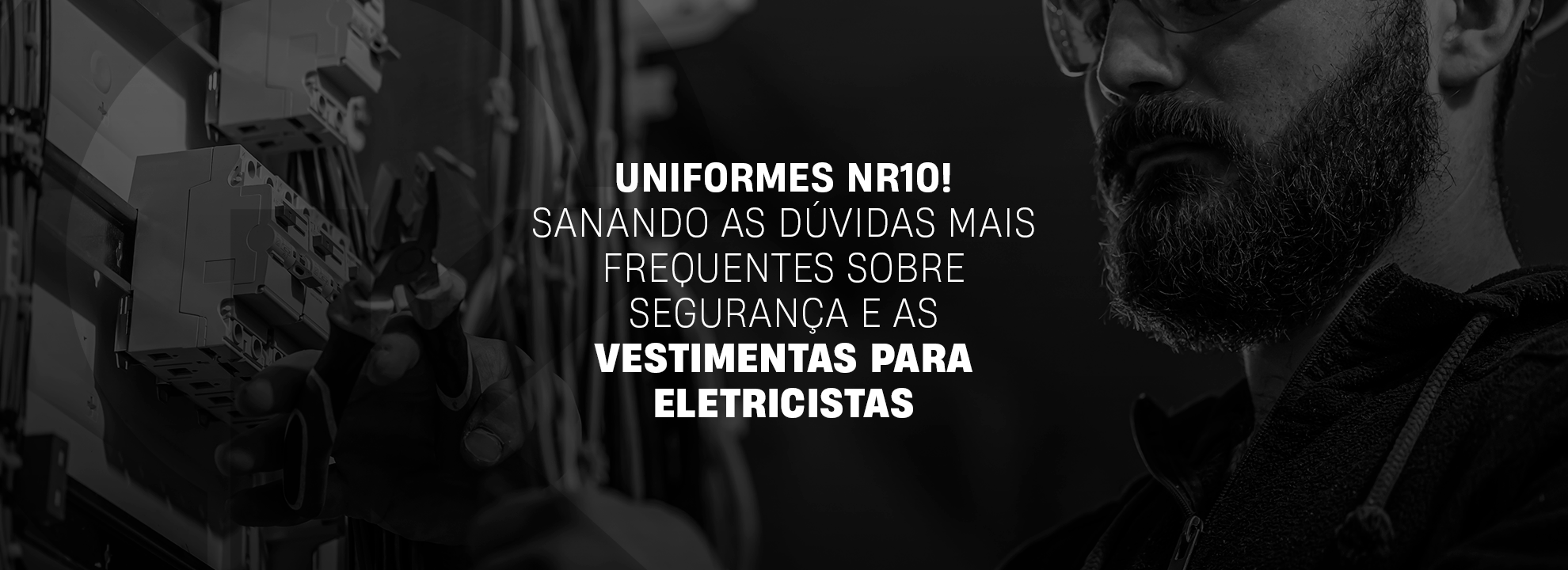 Uniformes NR10! Sanando as dúvidas mais frequentes sobre segurança e as vestimentas para eletricistas
